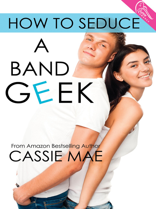 Title details for How to Seduce a Band Geek by Cassie Mae - Available